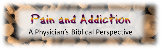 Pain and Addiction - A Physician's Biblical Perspective